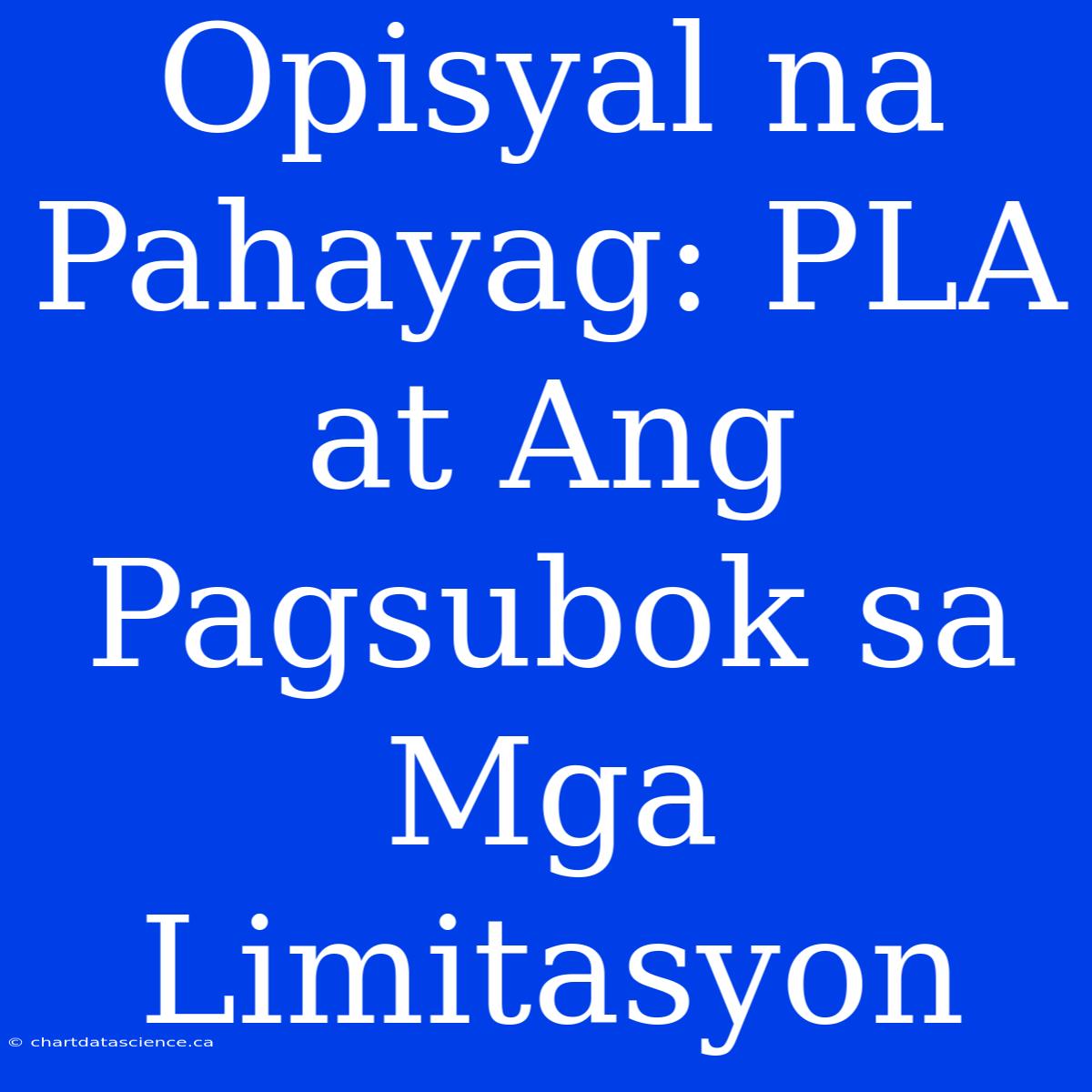 Opisyal Na Pahayag: PLA At Ang Pagsubok Sa Mga Limitasyon