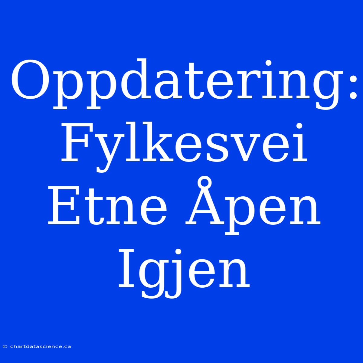 Oppdatering: Fylkesvei Etne Åpen Igjen