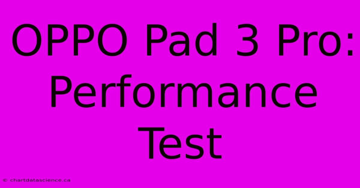 OPPO Pad 3 Pro: Performance Test