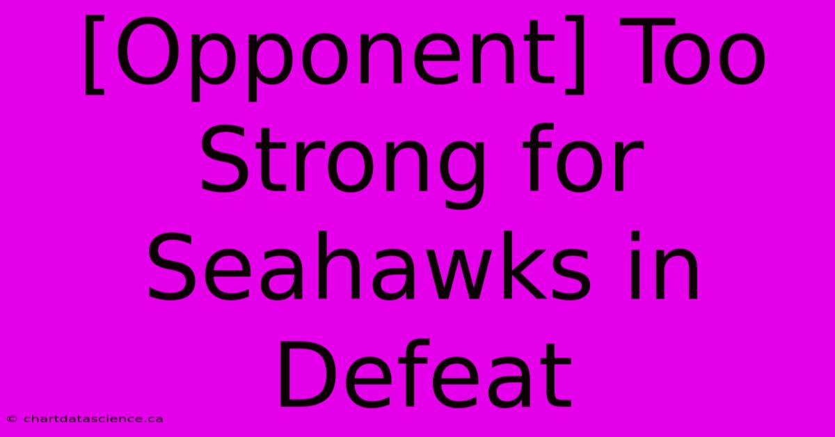 [Opponent] Too Strong For Seahawks In Defeat