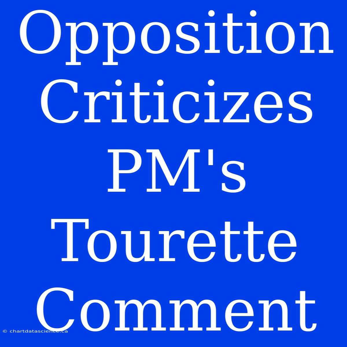 Opposition Criticizes PM's Tourette Comment