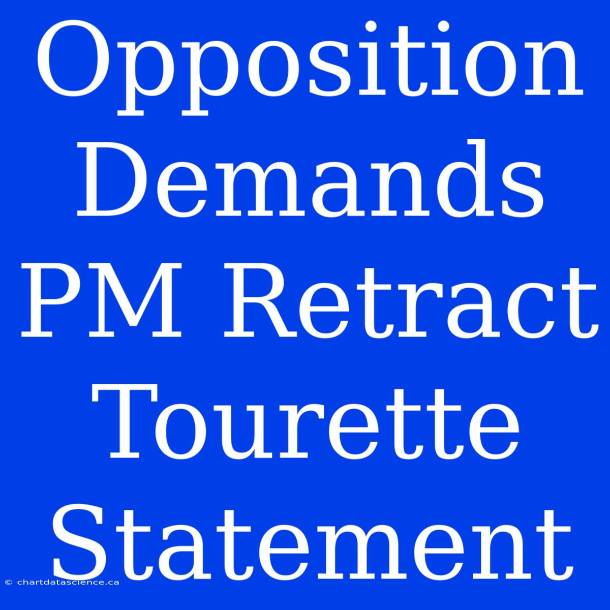 Opposition Demands PM Retract Tourette Statement