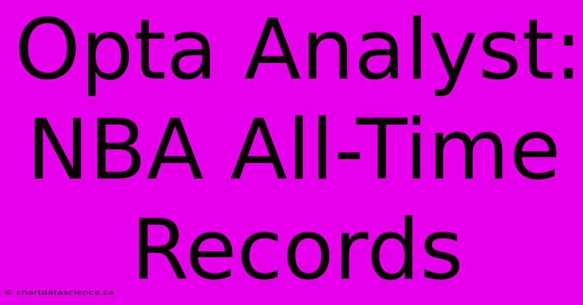 Opta Analyst: NBA All-Time Records