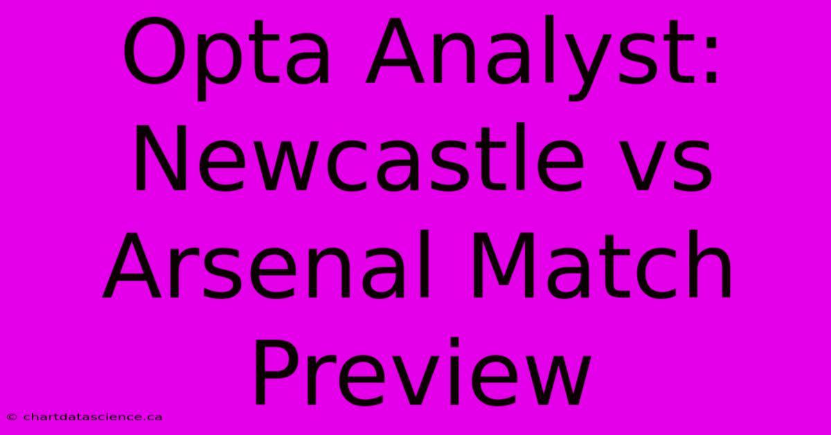 Opta Analyst: Newcastle Vs Arsenal Match Preview