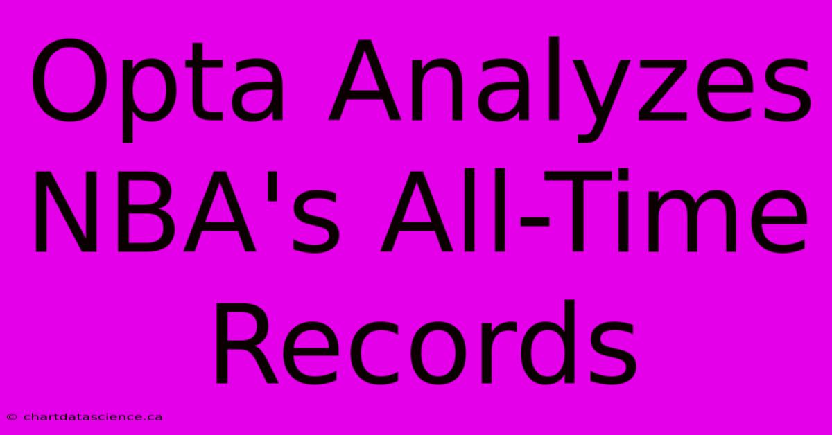 Opta Analyzes NBA's All-Time Records