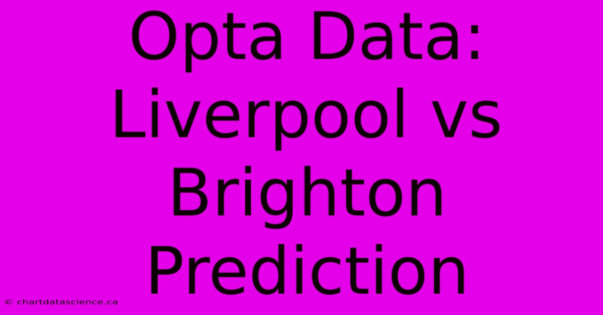 Opta Data: Liverpool Vs Brighton Prediction