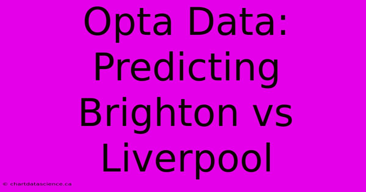 Opta Data: Predicting Brighton Vs Liverpool