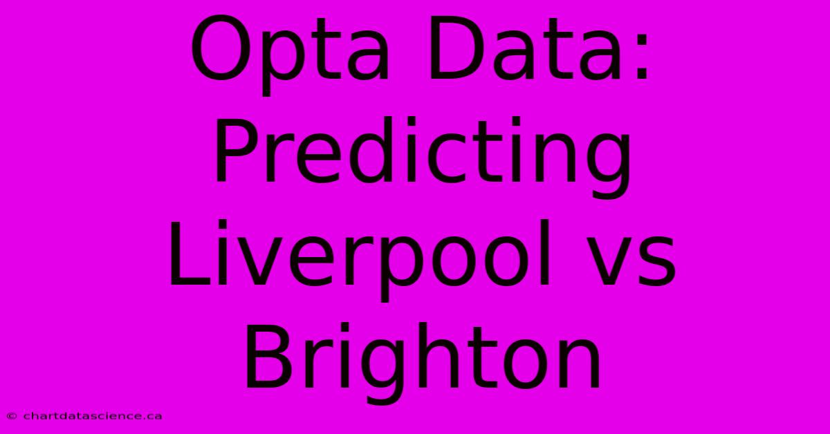 Opta Data: Predicting Liverpool Vs Brighton