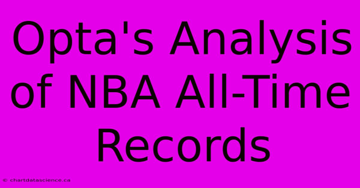 Opta's Analysis Of NBA All-Time Records