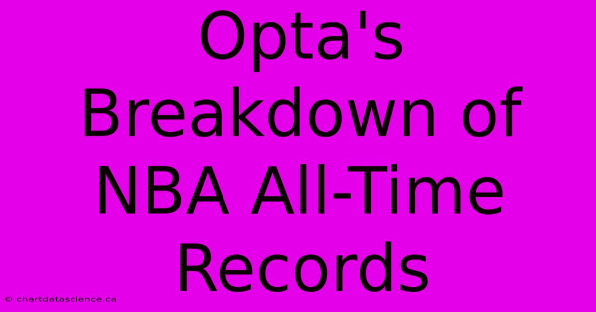 Opta's Breakdown Of NBA All-Time Records