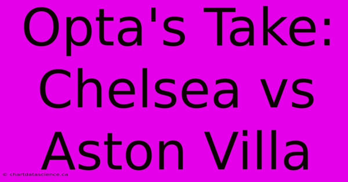 Opta's Take: Chelsea Vs Aston Villa