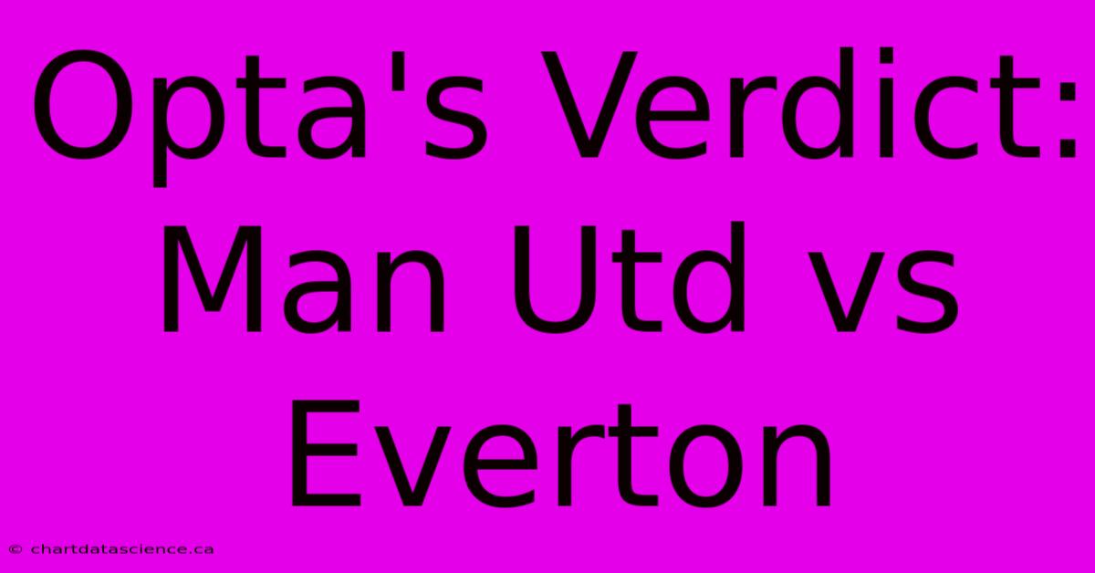 Opta's Verdict: Man Utd Vs Everton