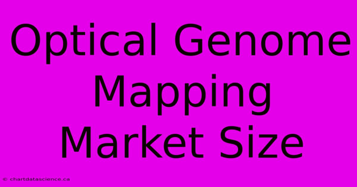 Optical Genome Mapping Market Size