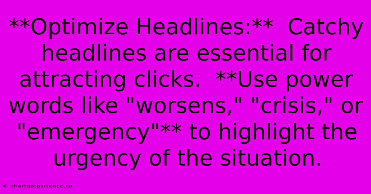 **Optimize Headlines:**  Catchy Headlines Are Essential For Attracting Clicks.  **Use Power Words Like 