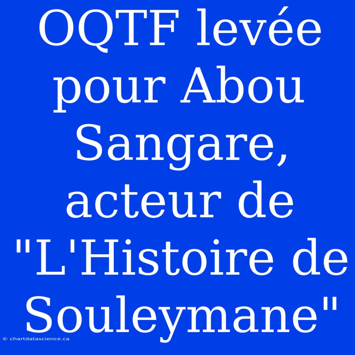 OQTF Levée Pour Abou Sangare, Acteur De 