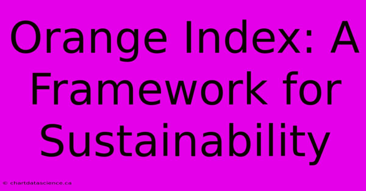 Orange Index: A Framework For Sustainability