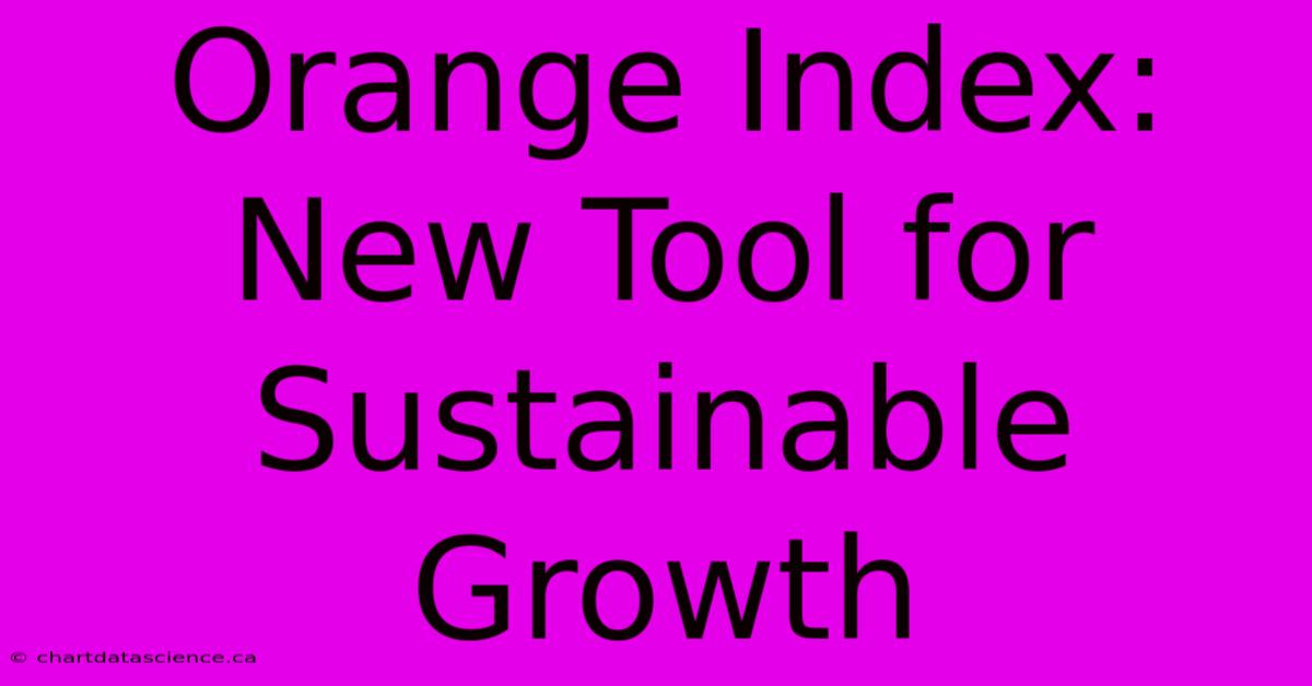 Orange Index: New Tool For Sustainable Growth