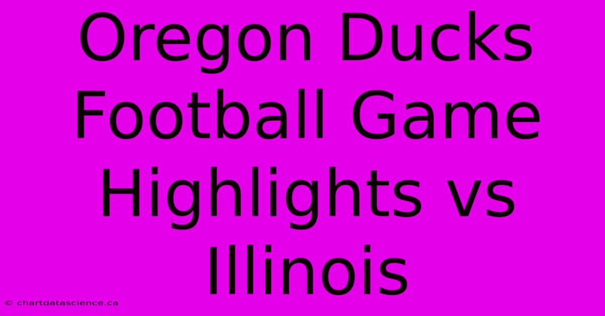 Oregon Ducks Football Game Highlights Vs Illinois