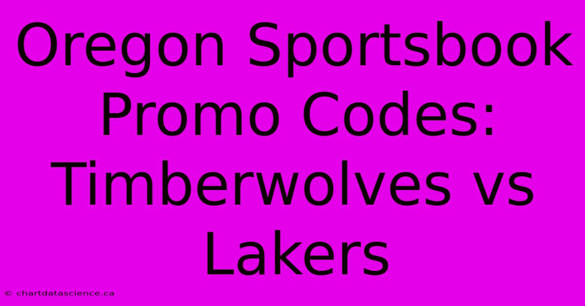 Oregon Sportsbook Promo Codes: Timberwolves Vs Lakers