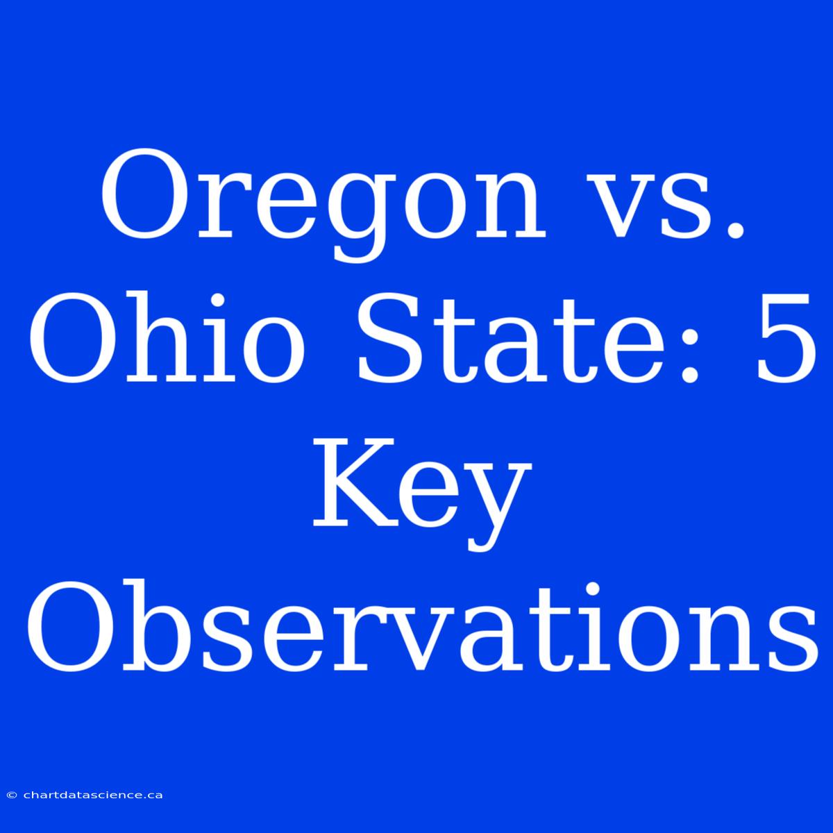 Oregon Vs. Ohio State: 5 Key Observations