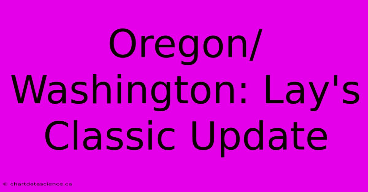 Oregon/Washington: Lay's Classic Update