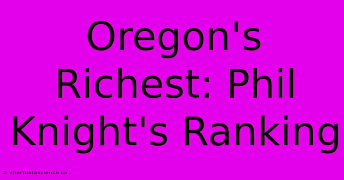 Oregon's Richest: Phil Knight's Ranking