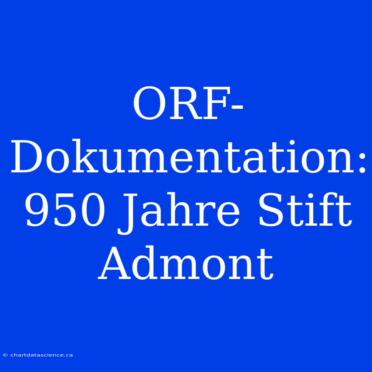 ORF-Dokumentation: 950 Jahre Stift Admont