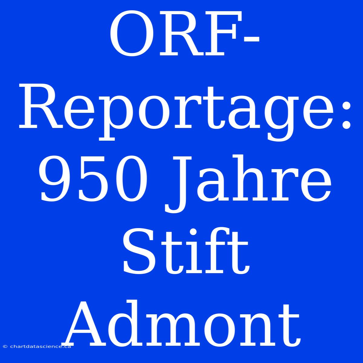 ORF-Reportage: 950 Jahre Stift Admont