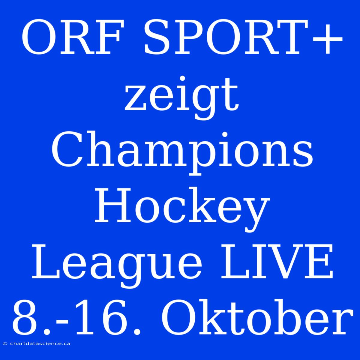 ORF SPORT+ Zeigt Champions Hockey League LIVE 8.-16. Oktober