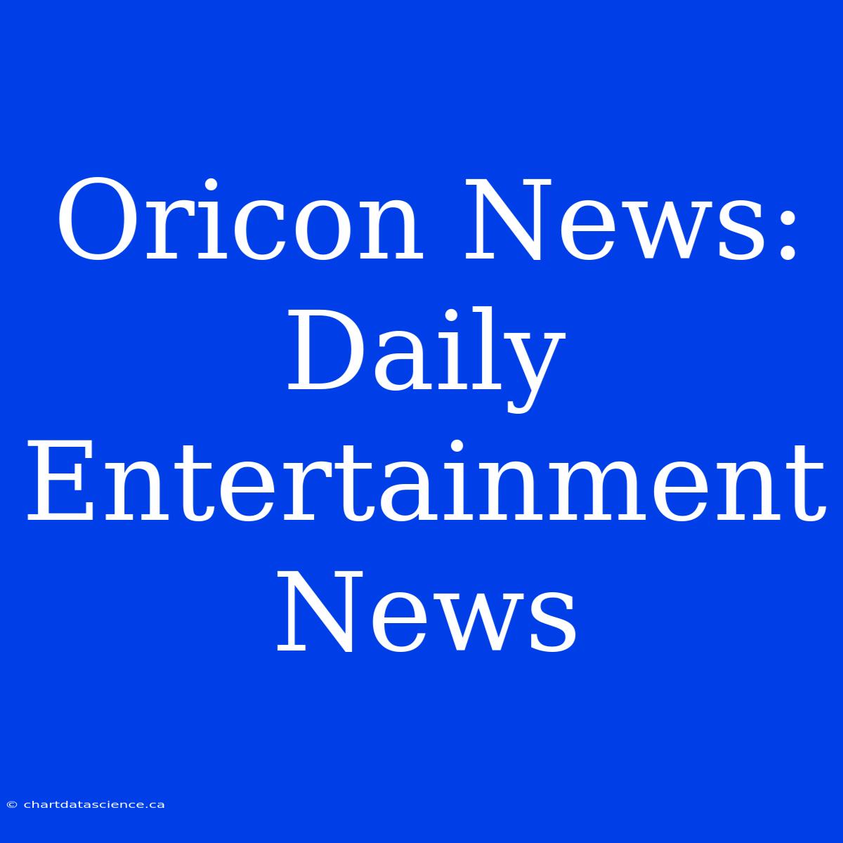 Oricon News: Daily Entertainment News