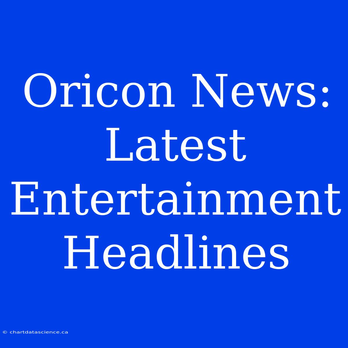 Oricon News: Latest Entertainment Headlines