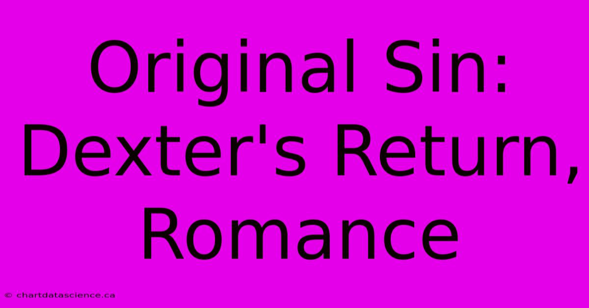 Original Sin: Dexter's Return, Romance