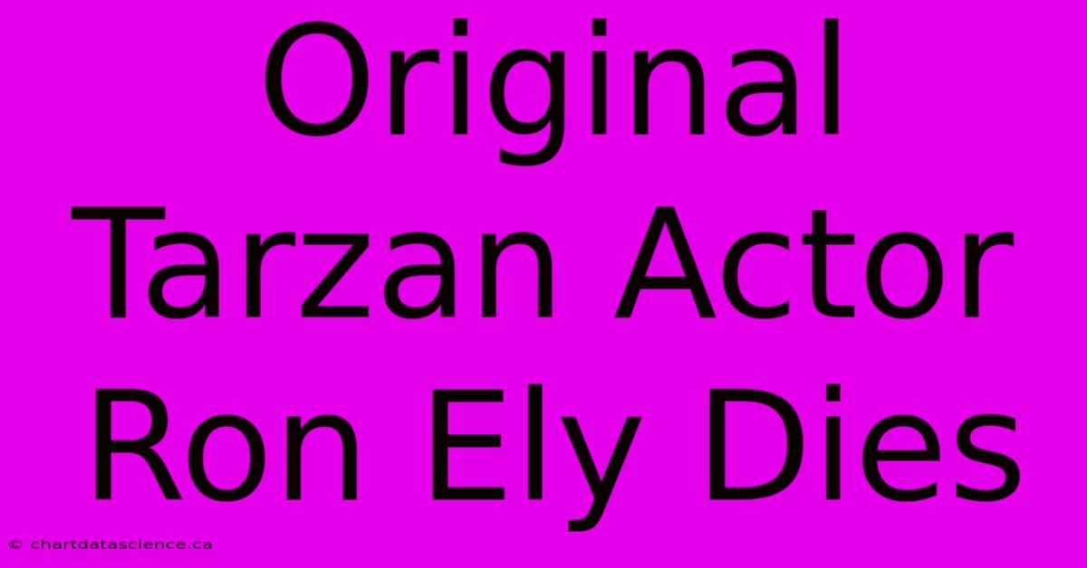 Original Tarzan Actor Ron Ely Dies