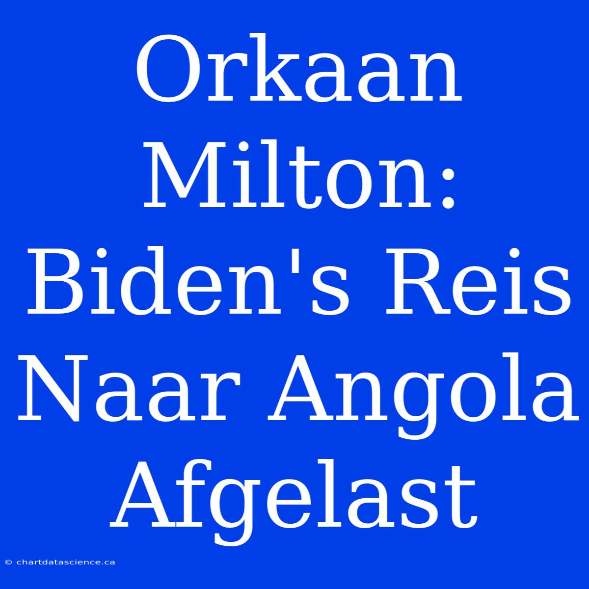 Orkaan Milton: Biden's Reis Naar Angola Afgelast