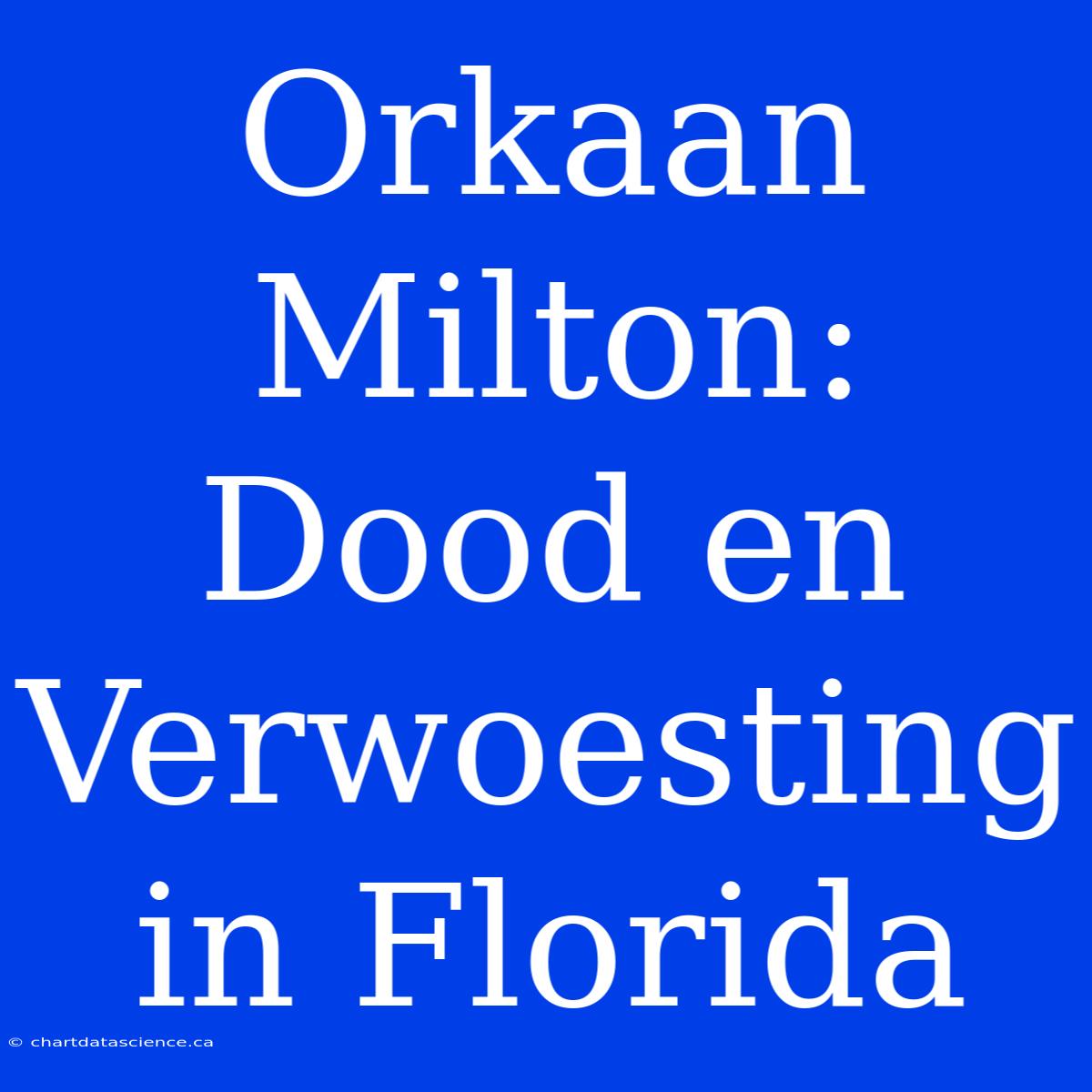 Orkaan Milton: Dood En Verwoesting In Florida