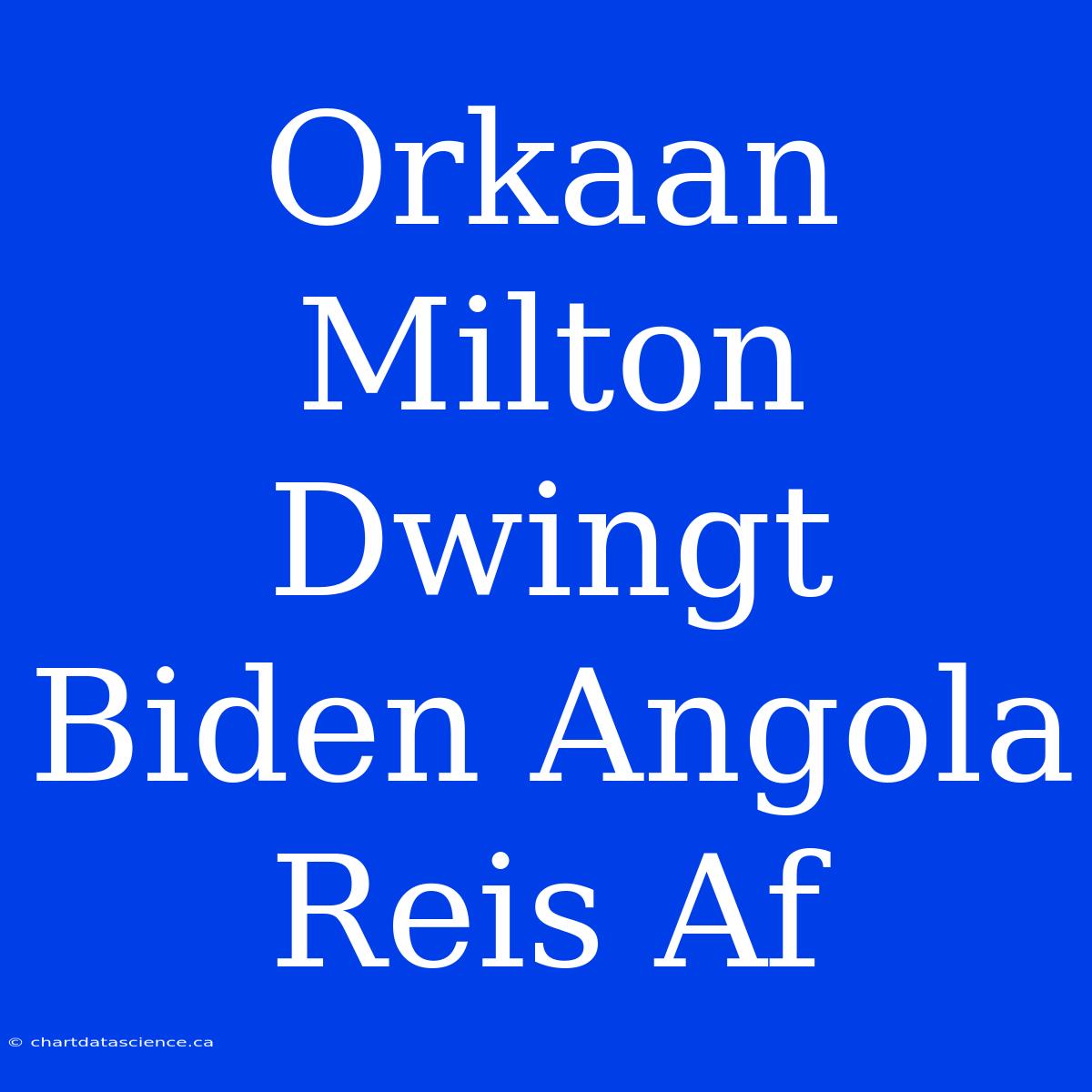 Orkaan Milton Dwingt Biden Angola Reis Af