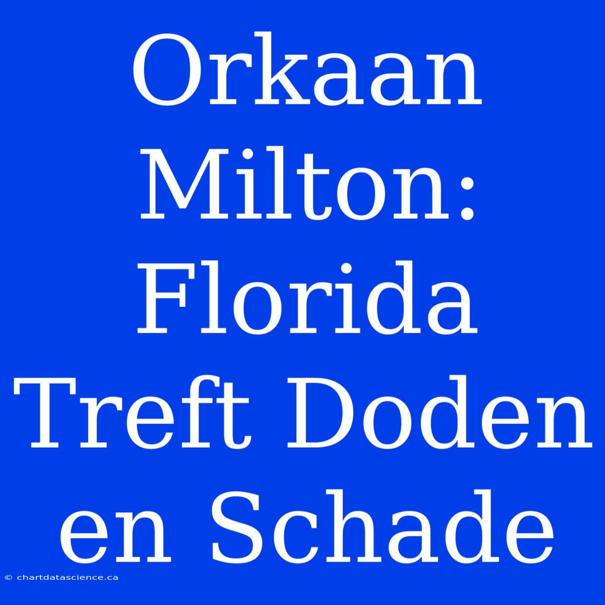 Orkaan Milton: Florida Treft Doden En Schade