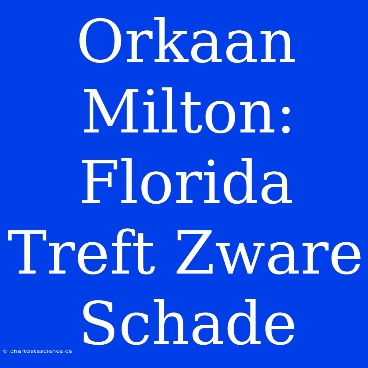 Orkaan Milton: Florida Treft Zware Schade