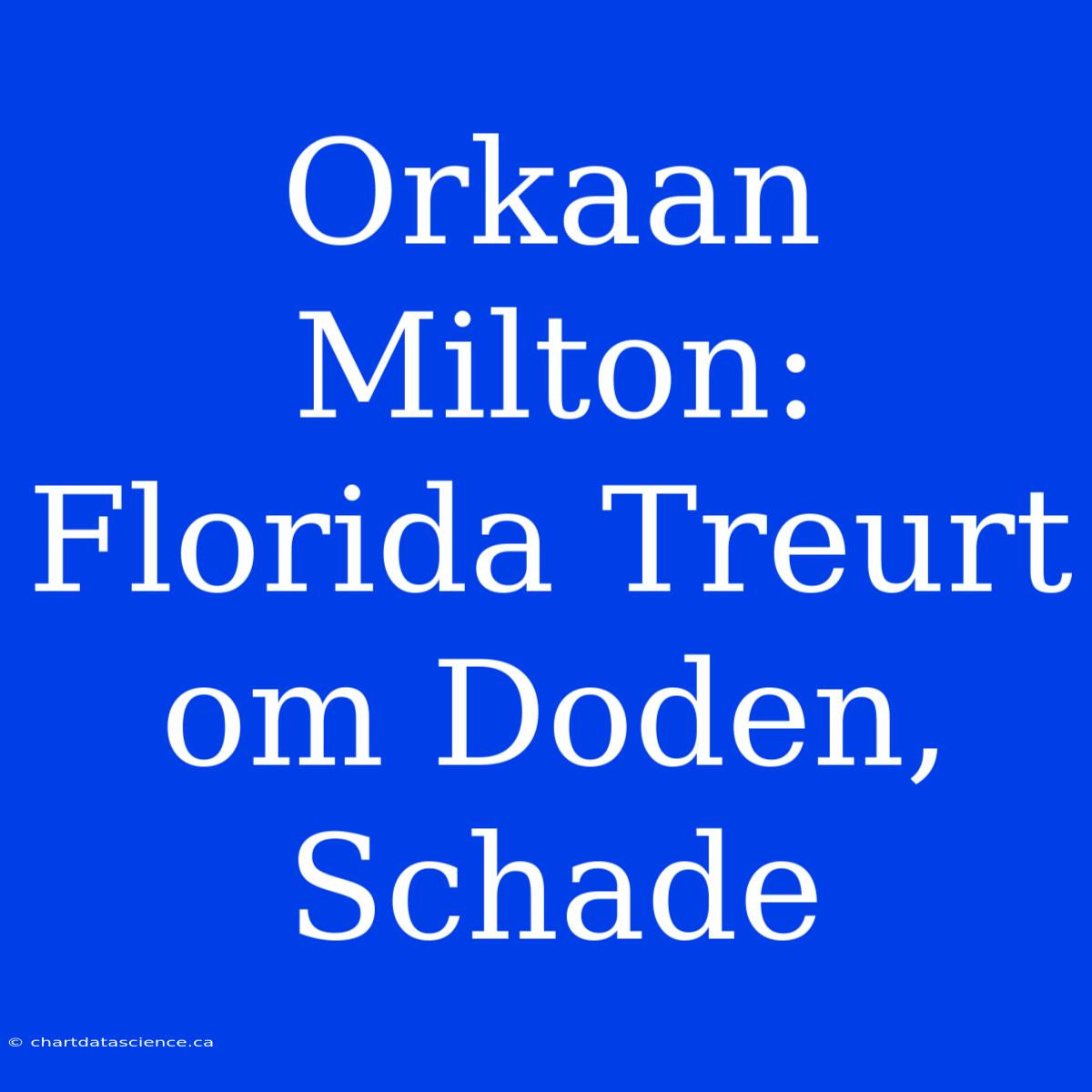 Orkaan Milton: Florida Treurt Om Doden, Schade