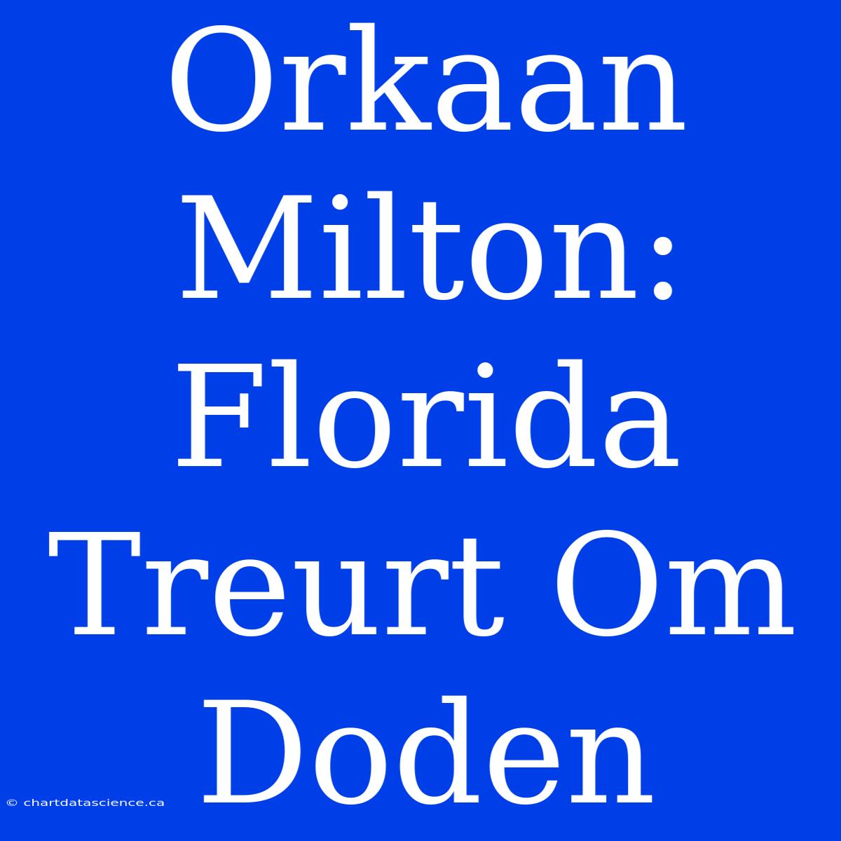 Orkaan Milton: Florida Treurt Om Doden