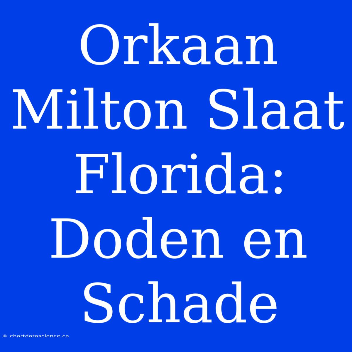 Orkaan Milton Slaat Florida: Doden En Schade