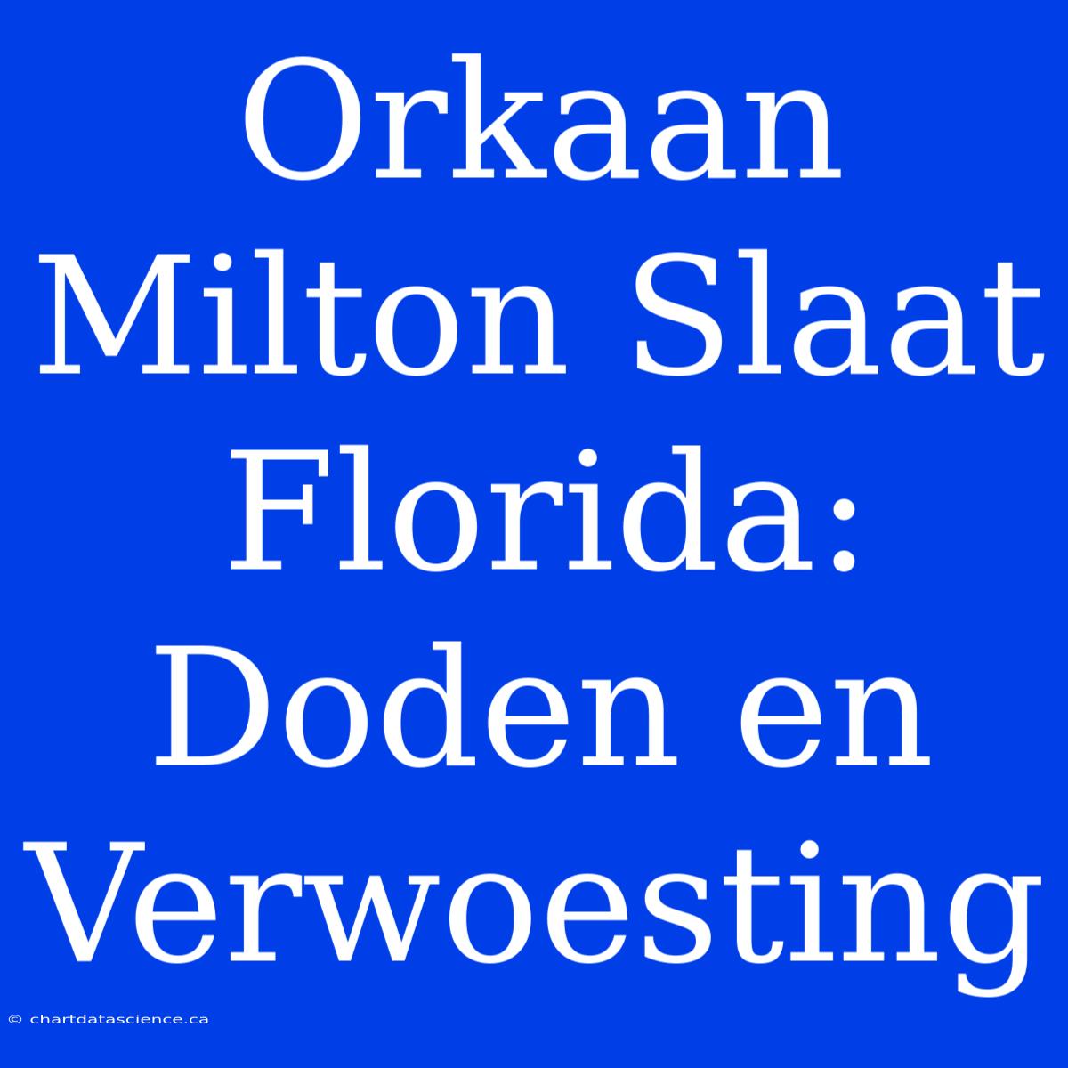 Orkaan Milton Slaat Florida: Doden En Verwoesting