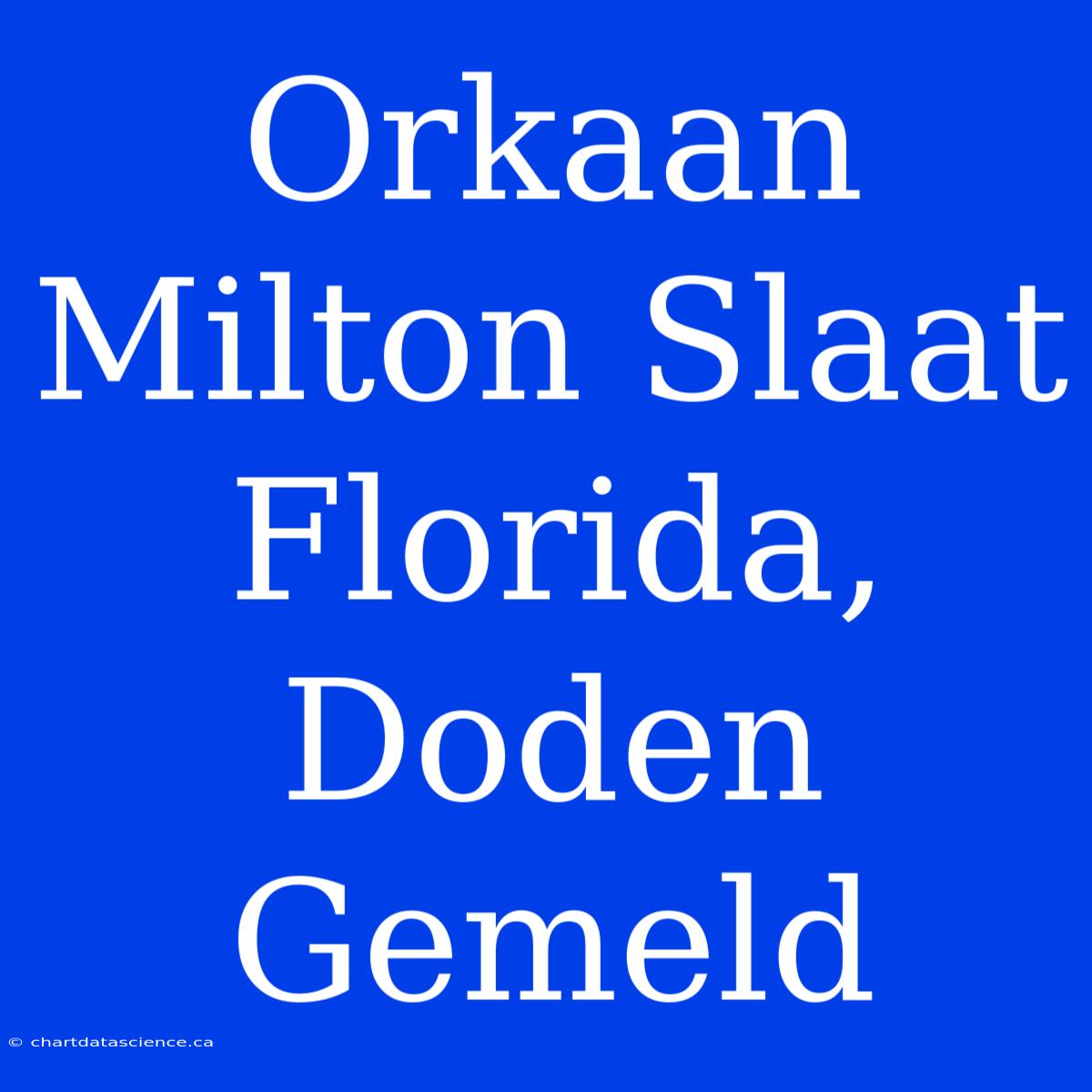 Orkaan Milton Slaat Florida, Doden Gemeld