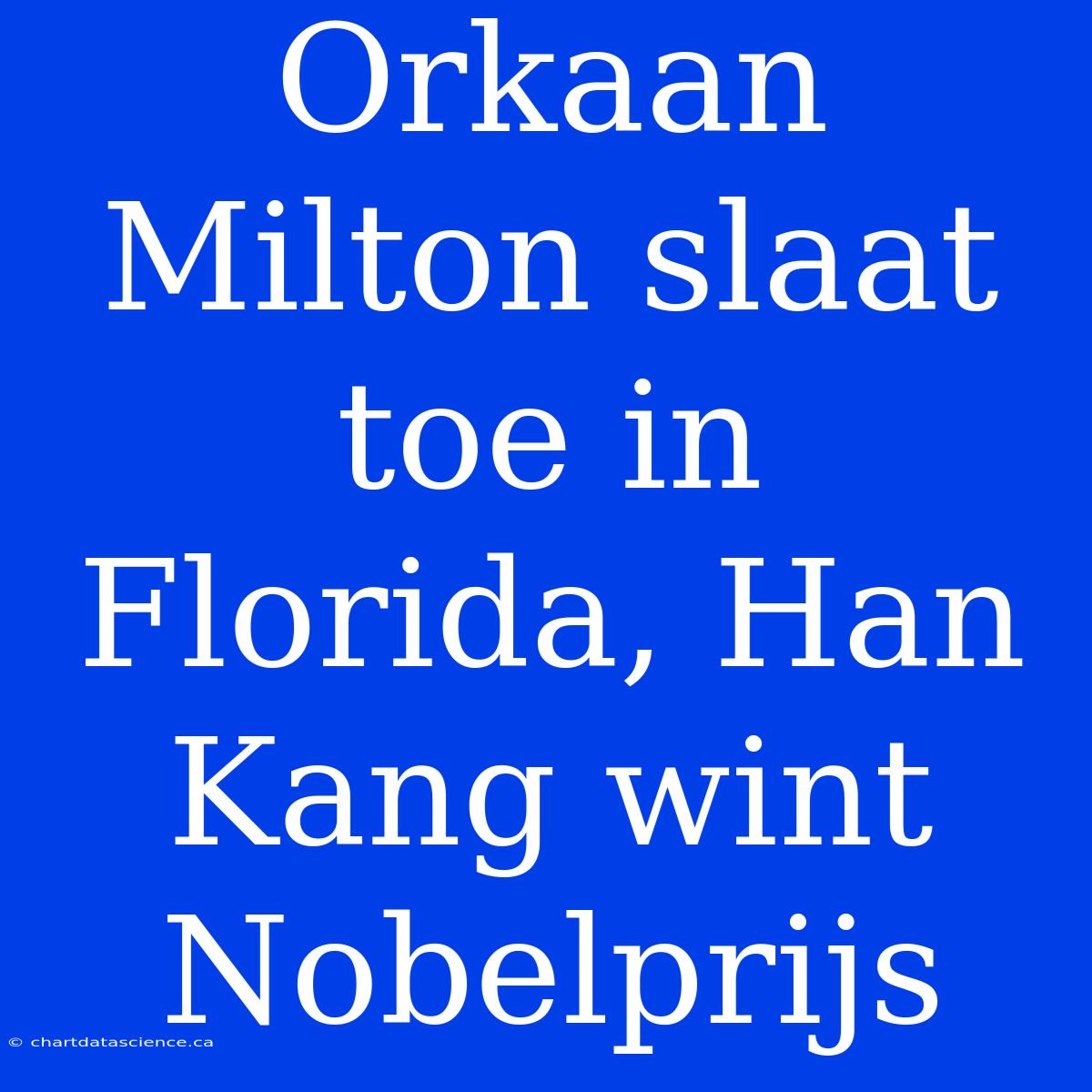 Orkaan Milton Slaat Toe In Florida, Han Kang Wint Nobelprijs