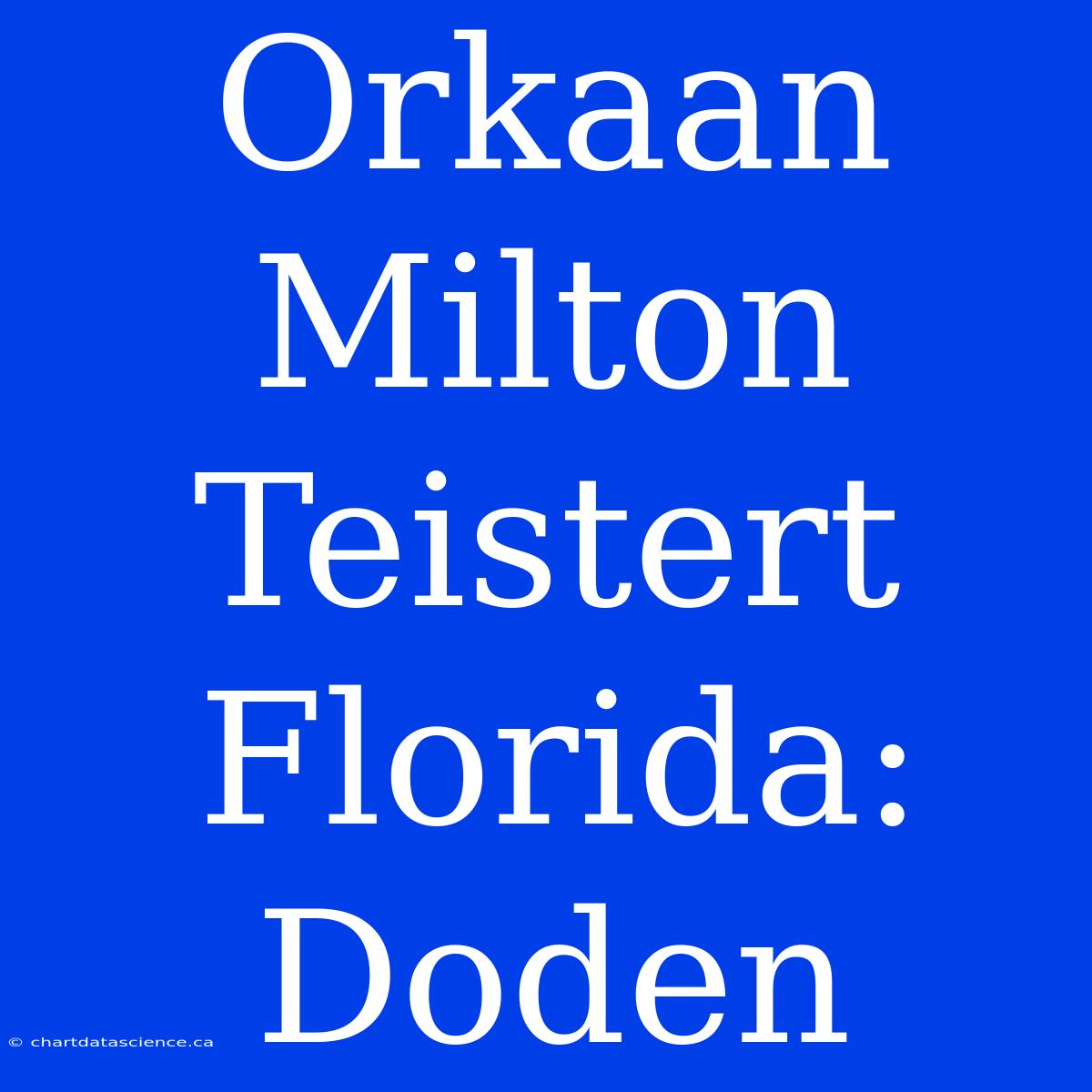 Orkaan Milton Teistert Florida: Doden