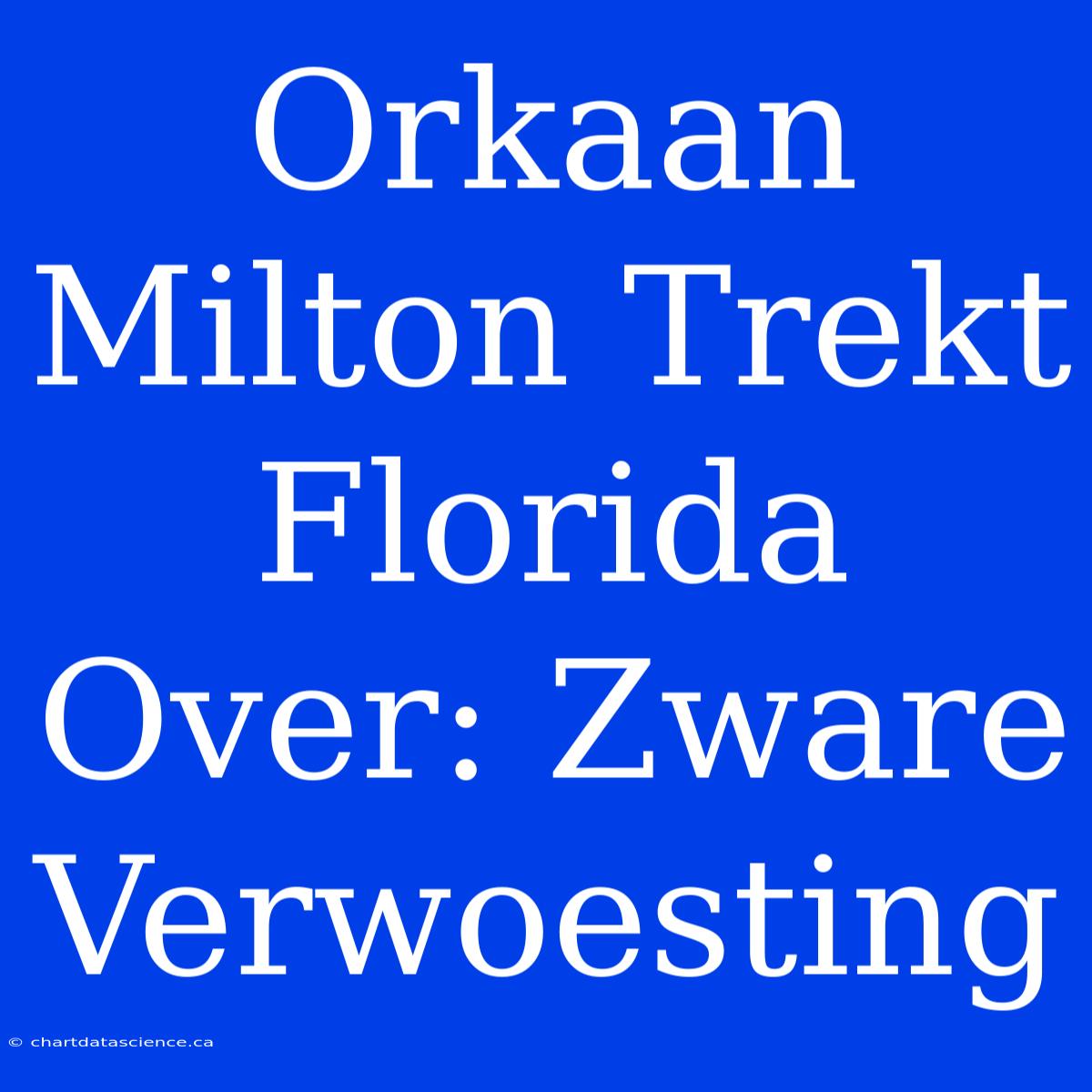 Orkaan Milton Trekt Florida Over: Zware Verwoesting