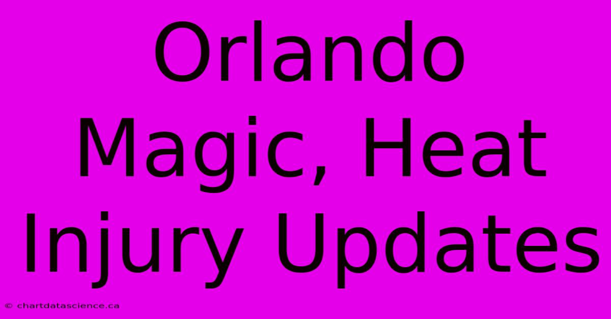 Orlando Magic, Heat Injury Updates