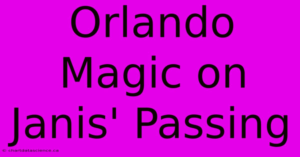 Orlando Magic On Janis' Passing