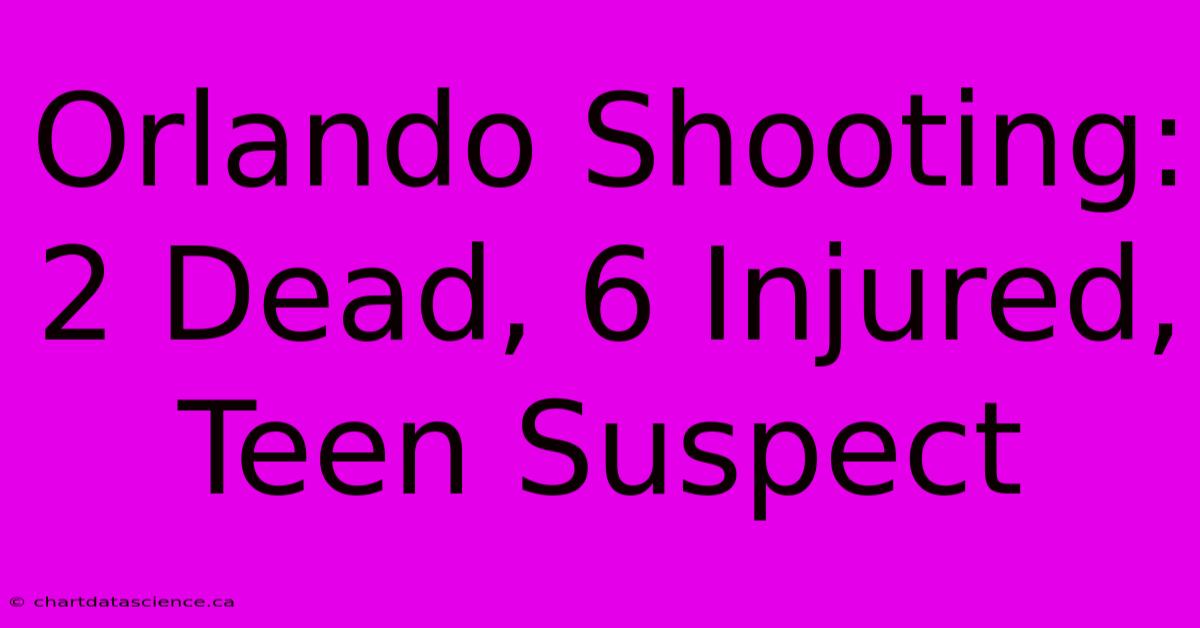 Orlando Shooting: 2 Dead, 6 Injured, Teen Suspect