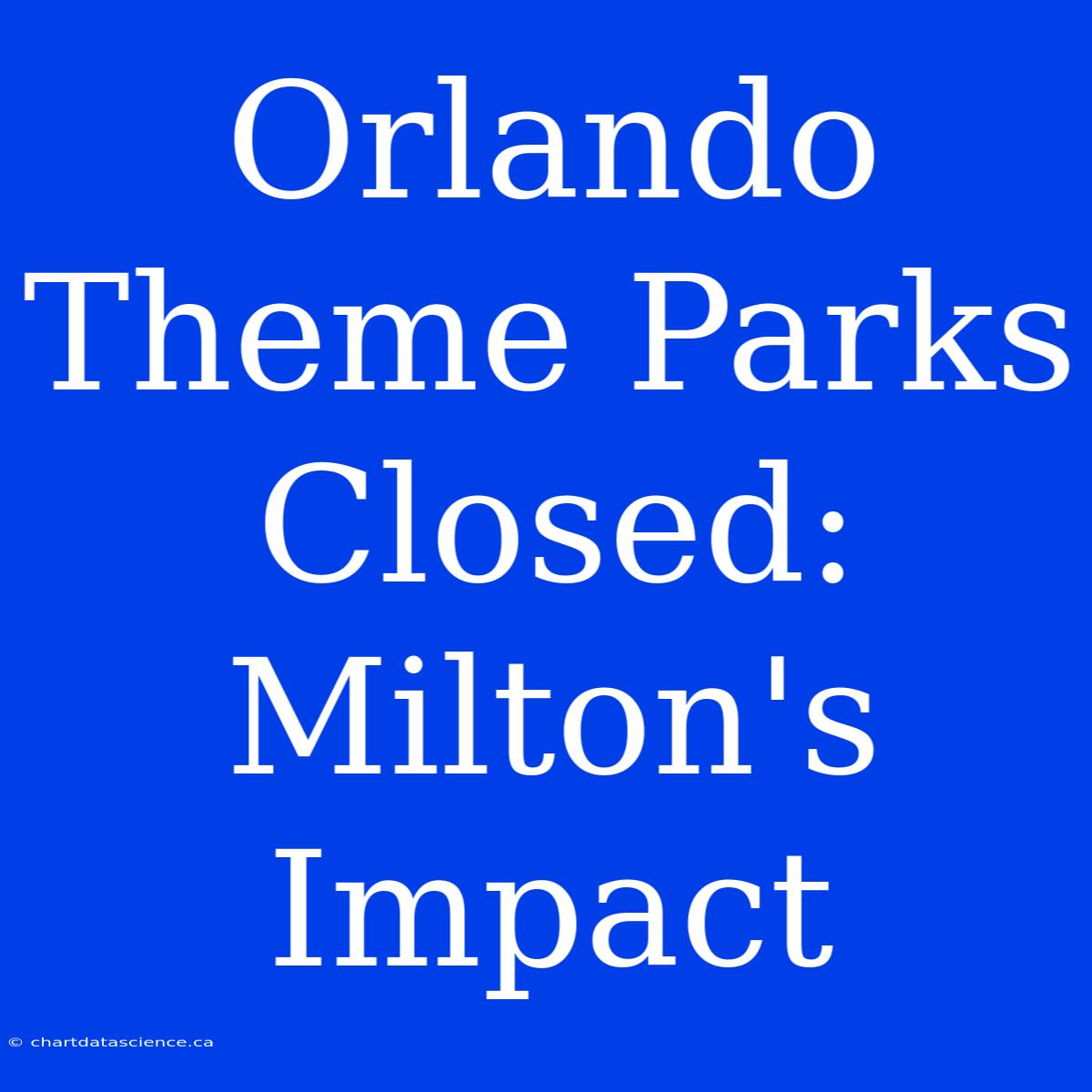 Orlando Theme Parks Closed: Milton's Impact